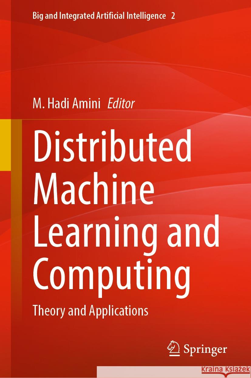 Distributed Machine Learning and Computing: Theory and Applications M. Hadi Amini 9783031575662 Springer - książka