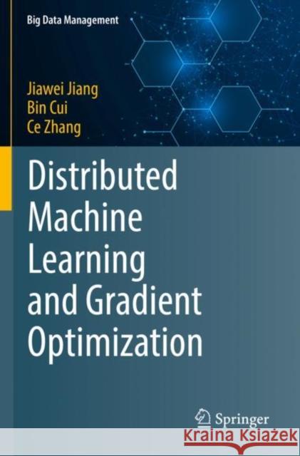 Distributed Machine Learning and Gradient Optimization Jiawei Jiang Bin Cui Ce Zhang 9789811634222 Springer - książka
