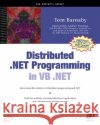 Distributed .Net Programming in VB.NET Tom Barnaby Andrew Troelsen 9781590590683 Apress
