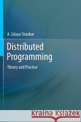Distributed Programming: Theory and Practice Shankar, A. Udaya 9781489995933 Springer - książka