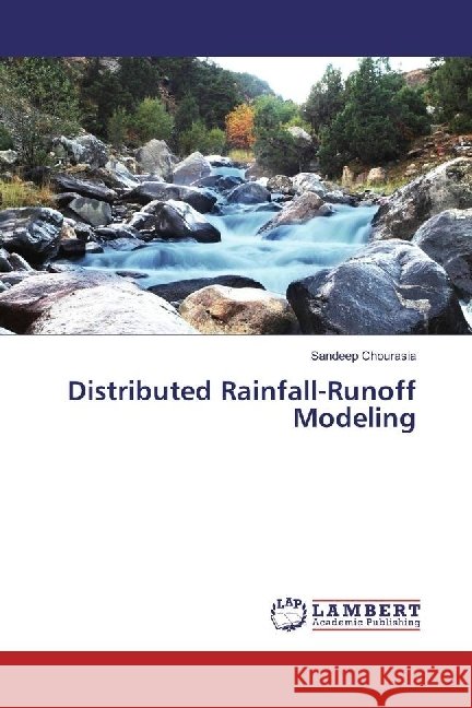 Distributed Rainfall-Runoff Modeling Chourasia, Sandeep 9783330052178 LAP Lambert Academic Publishing - książka