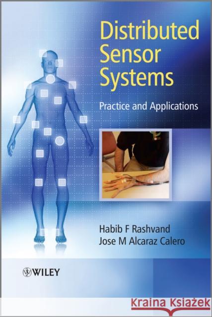 Distributed Sensor Systems: Practice and Applications Rashvand, Habib F. 9780470661246 John Wiley & Sons - książka
