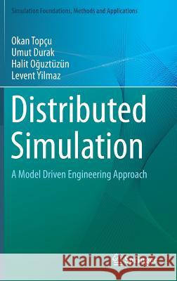 Distributed Simulation: A Model Driven Engineering Approach Topçu, Okan 9783319030494 Springer - książka