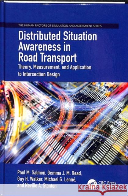 Distributed Situation Awareness in Road Transport: Theory, Measurement, and Application to Intersection Design Paul M. Salmon Gemma Jennie Megan Read Guy H. Walker 9781409465256 Routledge - książka