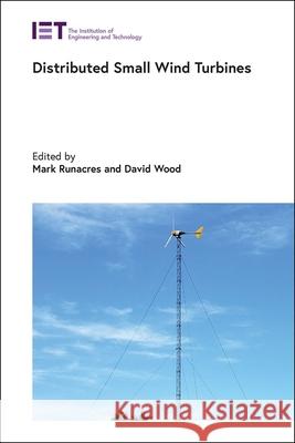 Distributed Small Wind Turbines Mark Runacres David Wood 9781837249923 Institution of Engineering & Technology - książka