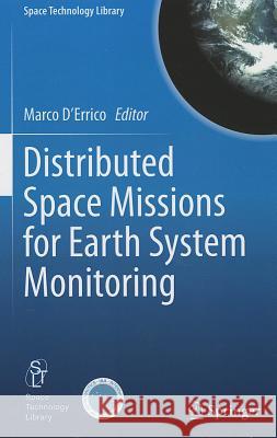 Distributed Space Missions for Earth System Monitoring Marco D'Errico 9781461445401 Springer - książka