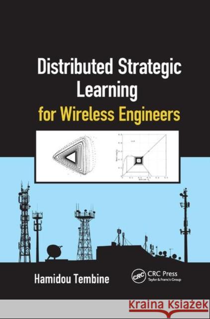 Distributed Strategic Learning for Wireless Engineers Hamidou Tembine 9781138077027 CRC Press - książka