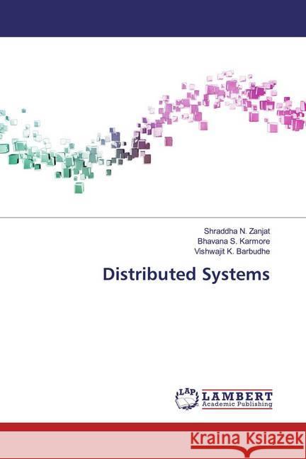 Distributed Systems Zanjat, Shraddha N.; Karmore, Bhavana S.; Barbudhe, Vishwajit K. 9786200781949 LAP Lambert Academic Publishing - książka