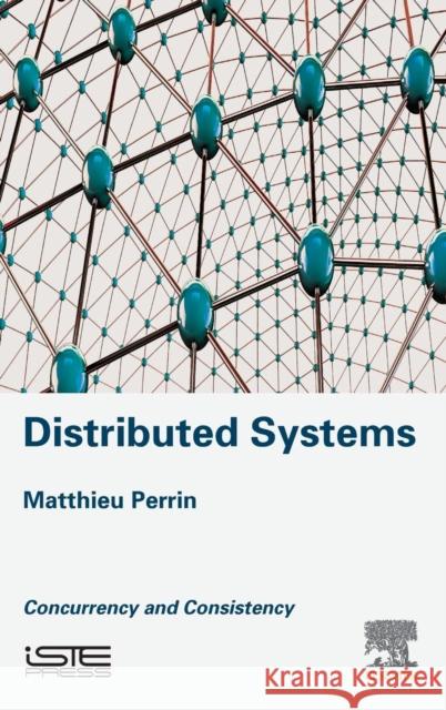 Distributed Systems: Concurrency and Consistency Perrin, Matthieu 9781785482267 Iste Press - Elsevier - książka