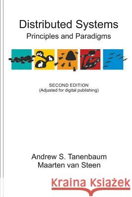 Distributed Systems: Principles and Paradigms Andrew S. Tanenbaum Maarten Va 9781530281756 Createspace Independent Publishing Platform - książka