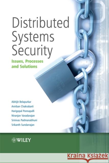 Distributed Systems Security: Issues, Processes and Solutions Belapurkar, Abhijit 9780470519882 John Wiley & Sons - książka