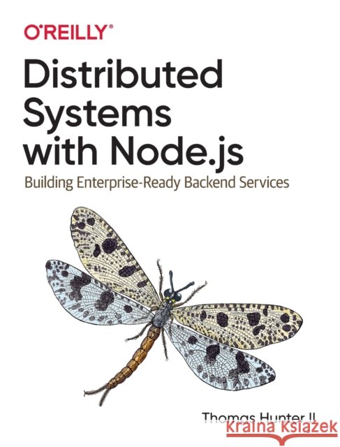 Distributed Systems with Node.js: Building Enterprise-Ready Backend Services Thomas Hunter ll 9781492077299 O'Reilly Media - książka