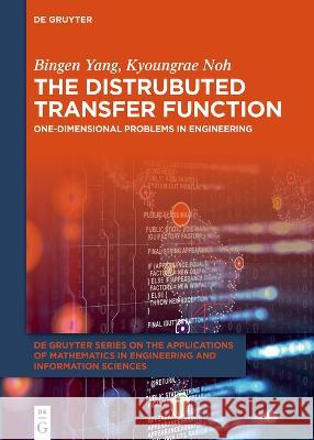 Distributed Transfer Function Method: One-Dimensional Problems in Engineering Bingen Yang Kyoungrae Noh 9783110758542 de Gruyter - książka