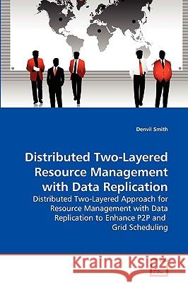 Distributed Two-Layered Resource Management with Data Replication Denvil Smith 9783639280128 VDM Verlag - książka