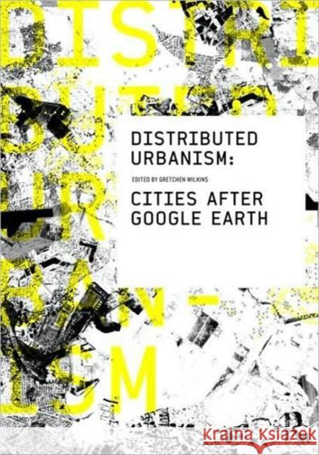 Distributed Urbanism: Cities After Google Earth Wilkins, Gretchen 9780415562324 Routledge - książka