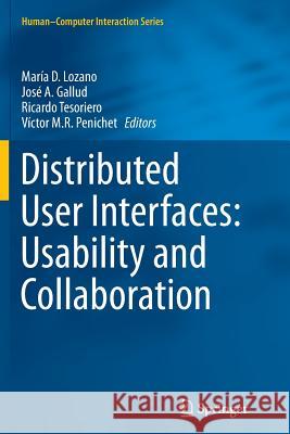 Distributed User Interfaces: Usability and Collaboration Maria D. Lozano Jose A. Gallud Ricardo Tesoriero 9781447172451 Springer - książka