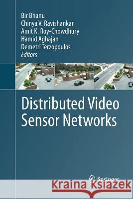 Distributed Video Sensor Networks Bir Bhanu Chinya V. Ravishankar Amit K. Roy-Chowdhury 9781447157274 Springer - książka