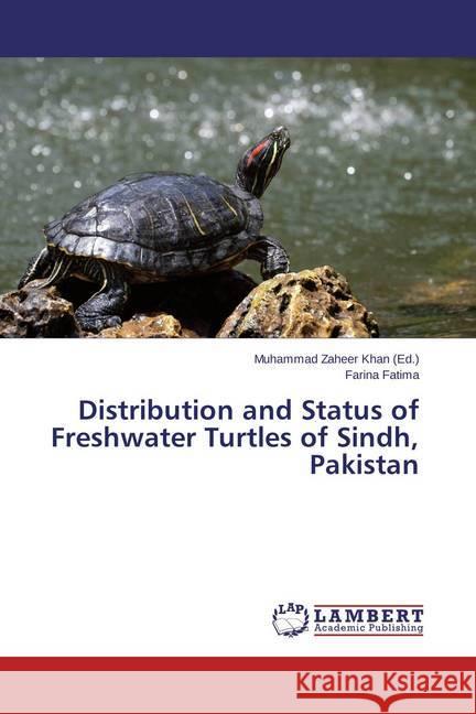 Distribution and Status of Freshwater Turtles of Sindh, Pakistan Fatima, Farina 9783659409356 LAP Lambert Academic Publishing - książka