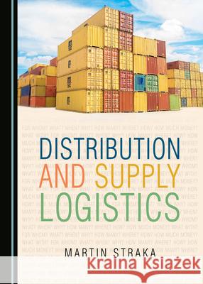 Distribution and Supply Logistics Martin Straka 9781527536074 Cambridge Scholars Publishing - książka