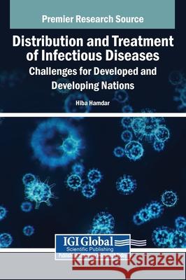 Distribution and Treatment of Infectious Diseases: Challenges for Developed and Developing Nations Hamdar 9798369319901 IGI Global - książka