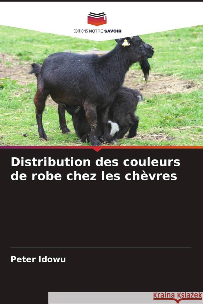 Distribution des couleurs de robe chez les chèvres Idowu, Peter 9786205447604 Editions Notre Savoir - książka