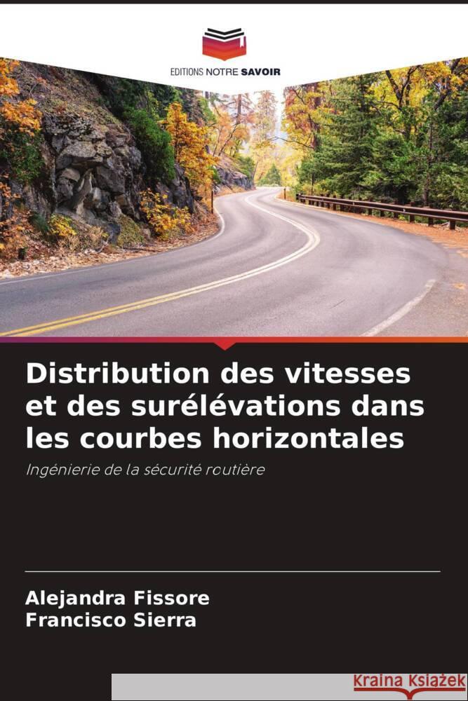 Distribution des vitesses et des surélévations dans les courbes horizontales Fissore, Alejandra, Sierra, Francisco 9786206387626 Editions Notre Savoir - książka