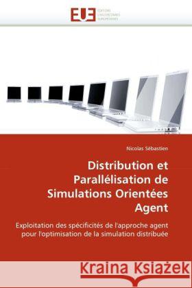 Distribution Et Parallélisation de Simulations Orientées Agent Sebastien-N 9786131509834 Editions Universitaires Europeennes - książka