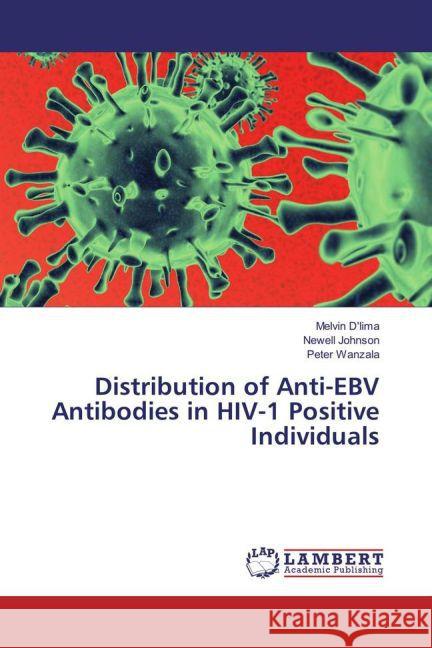 Distribution of Anti-EBV Antibodies in HIV-1 Positive Individuals Johnson, Newell; Wanzala, Peter 9783659818448 LAP Lambert Academic Publishing - książka