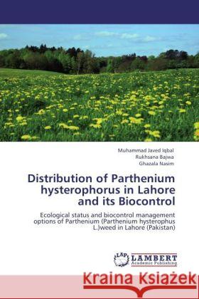 Distribution of Parthenium hysterophorus in Lahore and its Biocontrol Iqbal, Muhammad Javed, Bajwa, Rukhsana, Nasim, Ghazala 9783846527061 LAP Lambert Academic Publishing - książka