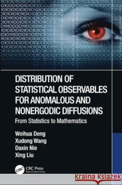 Distribution of Statistical Observables for Anomalous and Nonergodic Diffusions: From Statistics to Mathematics Weihua Deng Xudong Wang Daxin Nie 9781032245232 CRC Press - książka