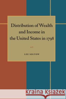 Distribution of Wealth and Income in the United States in 1798 Lee Soltow 9780822985211 University of Pittsburgh Press - książka