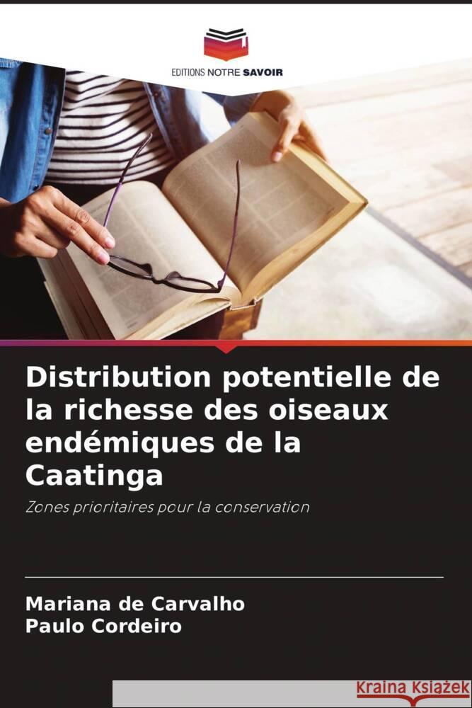 Distribution potentielle de la richesse des oiseaux endémiques de la Caatinga de Carvalho, Mariana, Cordeiro, Paulo 9786208391386 Editions Notre Savoir - książka