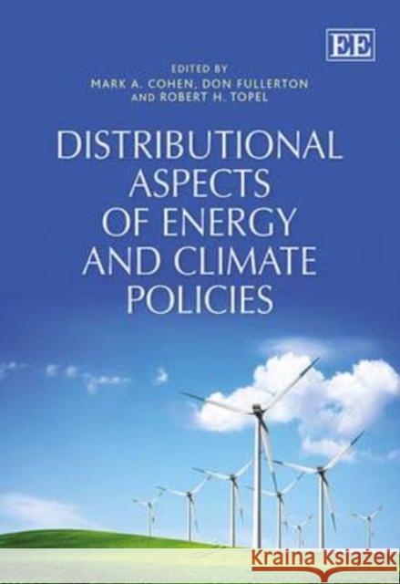 Distributional Aspects of Energy and Climate Policies Mark A. Cohen Don Fullerton Robert H. Topel 9781782540083 Edward Elgar Publishing Ltd - książka