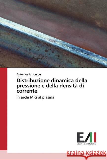 Distribuzione dinamica della pressione e della densità di corrente : in archi MIG al plasma Antoniou, Antonios 9786202088923 Edizioni Accademiche Italiane - książka