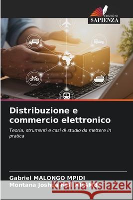 Distribuzione e commercio elettronico Malongo Mpidi, Gabriel, Mbi Mbambi, Montana Joshua 9786208955144 Edizioni Sapienza - książka