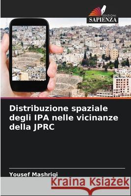 Distribuzione spaziale degli IPA nelle vicinanze della JPRC Mashriqi, Yousef 9786206841395 Edizioni Sapienza - książka
