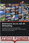 Districarsi tra le reti IP: Streaming Vitor Chave 9786207628421 Edizioni Sapienza