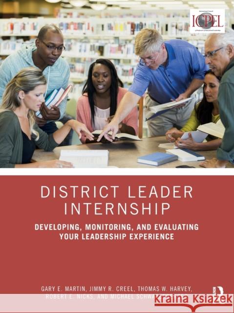 District Leader Internship: Developing, Monitoring, and Evaluating Your Leadership Experience Gary E. Martin Creel                                    Harvey 9781032289861 Routledge - książka