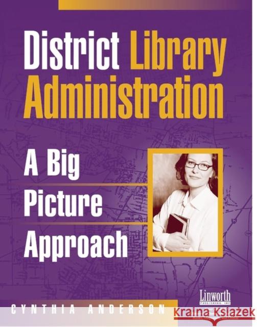District Library Administration: A Big Picture Approach Cynthia Anderson 9781586831547 Linworth Learning - książka