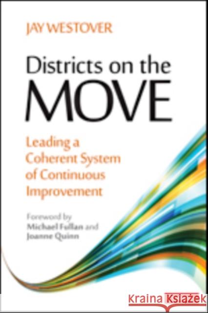 Districts on the Move: Leading a Coherent System of Continuous Improvement Jay Westover 9781544387628 SAGE Publications Inc - książka