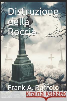 Distruzione della Roccia Frank A. Ruffolo 9780983680390 R. R. Bowker - książka