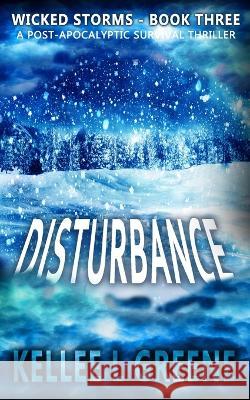 Disturbance - A Post-Apocalyptic Survival Thriller Kellee L Greene   9798373984652 Independently Published - książka