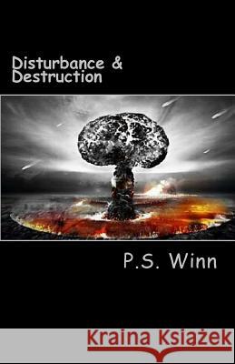 Disturbance & Destruction P. S. Winn 9781541218031 Createspace Independent Publishing Platform - książka