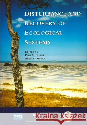Disturbance and Recovery of Ecological Systems: Proceedings of a Seminar Held on 14-15 February 1995 A.A. Myers, Paul S. Giller 9781874045397 Royal Irish Academy - książka