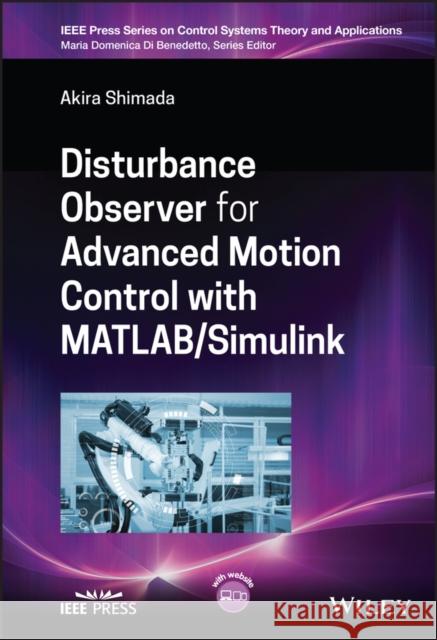 Disturbance Observer for Advanced Motion Control with MATLAB / Simulink Akira Shimada 9781394178100 Wiley-IEEE Press - książka