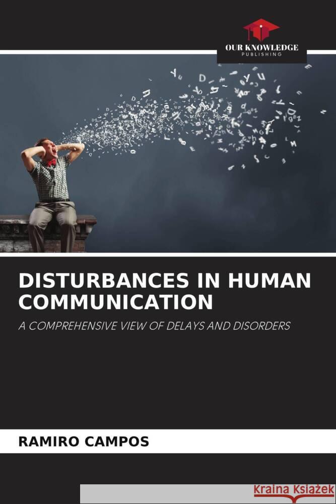 Disturbances in Human Communication Ramiro Campos 9786207227662 Our Knowledge Publishing - książka