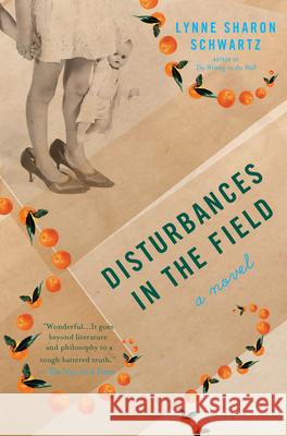 Disturbances in the Field Lynne Sharon Schwartz 9781582433325 Counterpoint LLC - książka