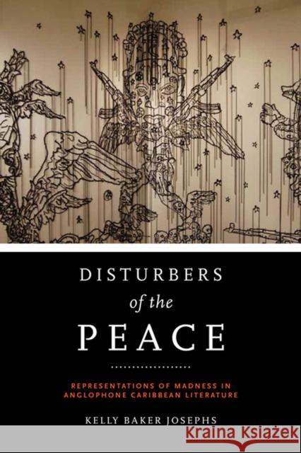 Disturbers of the Peace: Representations of Madness in Anglophone Caribbean Literature Josephs, Kelly Baker 9780813935065 University of Virginia Press - książka