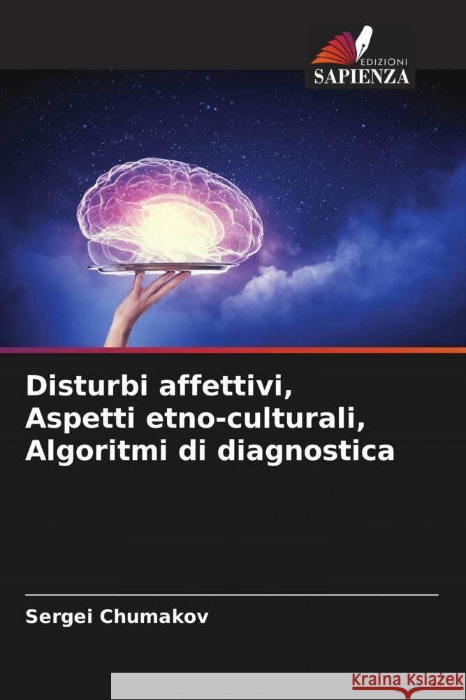 Disturbi affettivi, Aspetti etno-culturali, Algoritmi di diagnostica Sergei Chumakov 9786207221998 Edizioni Sapienza - książka
