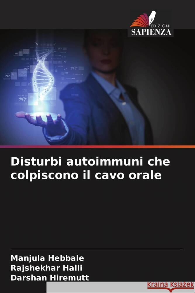 Disturbi autoimmuni che colpiscono il cavo orale Hebbale, Manjula, Halli, Rajshekhar, Hiremutt, Darshan 9786205553275 Edizioni Sapienza - książka